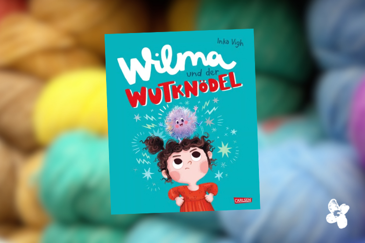 Wilma und der Wutknödel Kinderbuchtipp